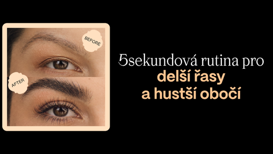 5sekundová rutina pro delší řasy a hustší obočí